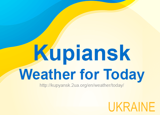 Weather for today Kupiansk, accurate weather forecast hourly Weather for today Kupiansk, accurate weather forecast hourly